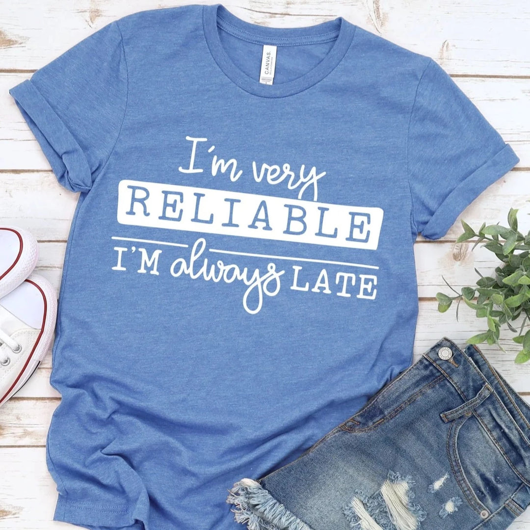 I'm Very Reliable I'm Always Late