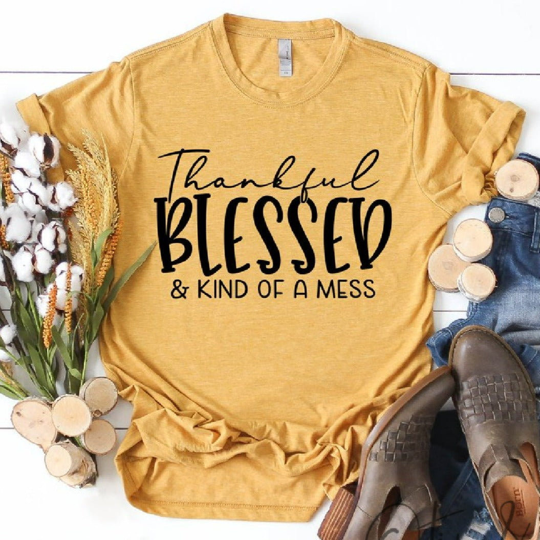 Thankful Blessed & Kind Of A Mess