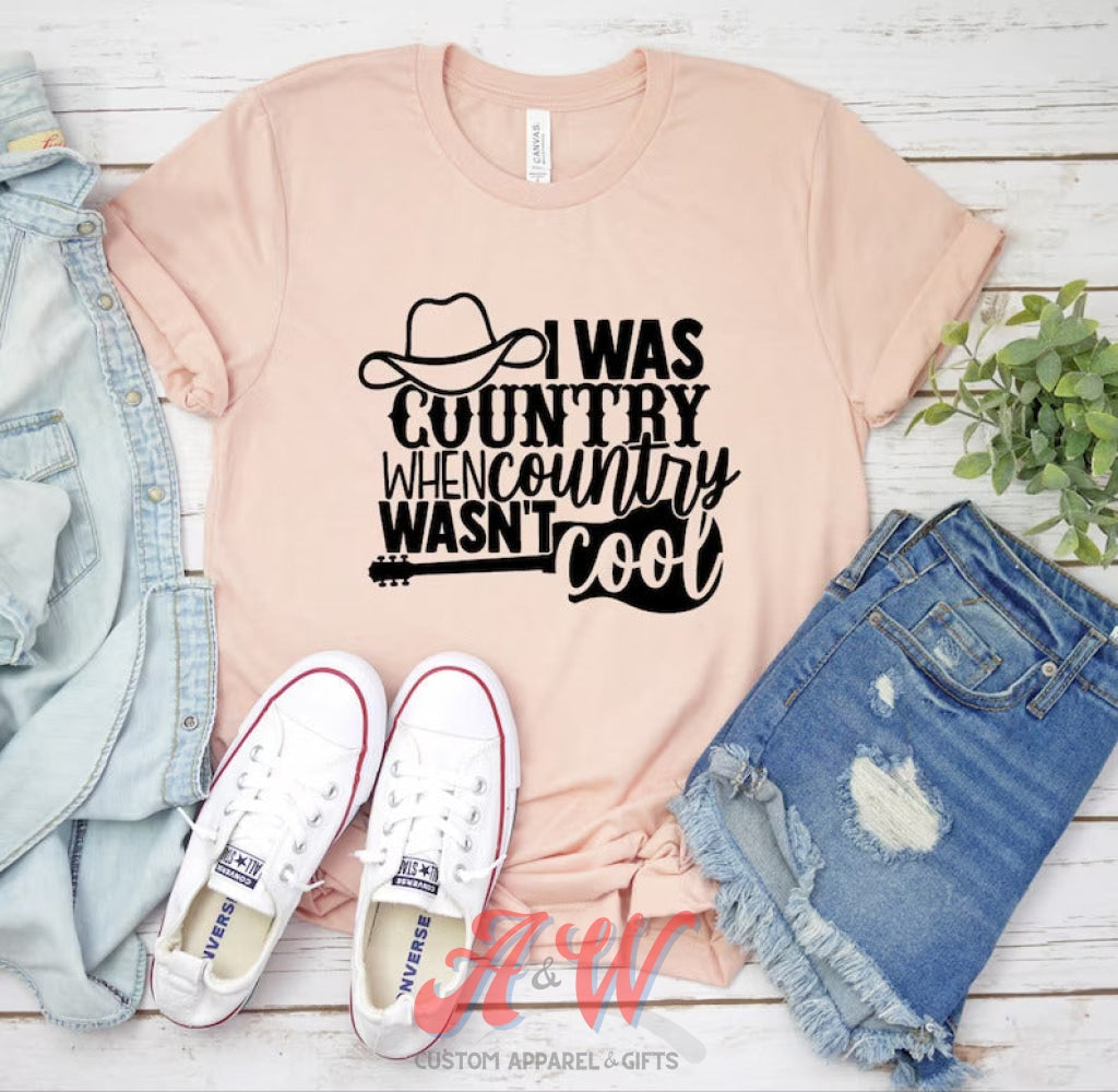 I Was Country When Wasnt Cool Custom Graphic Tee