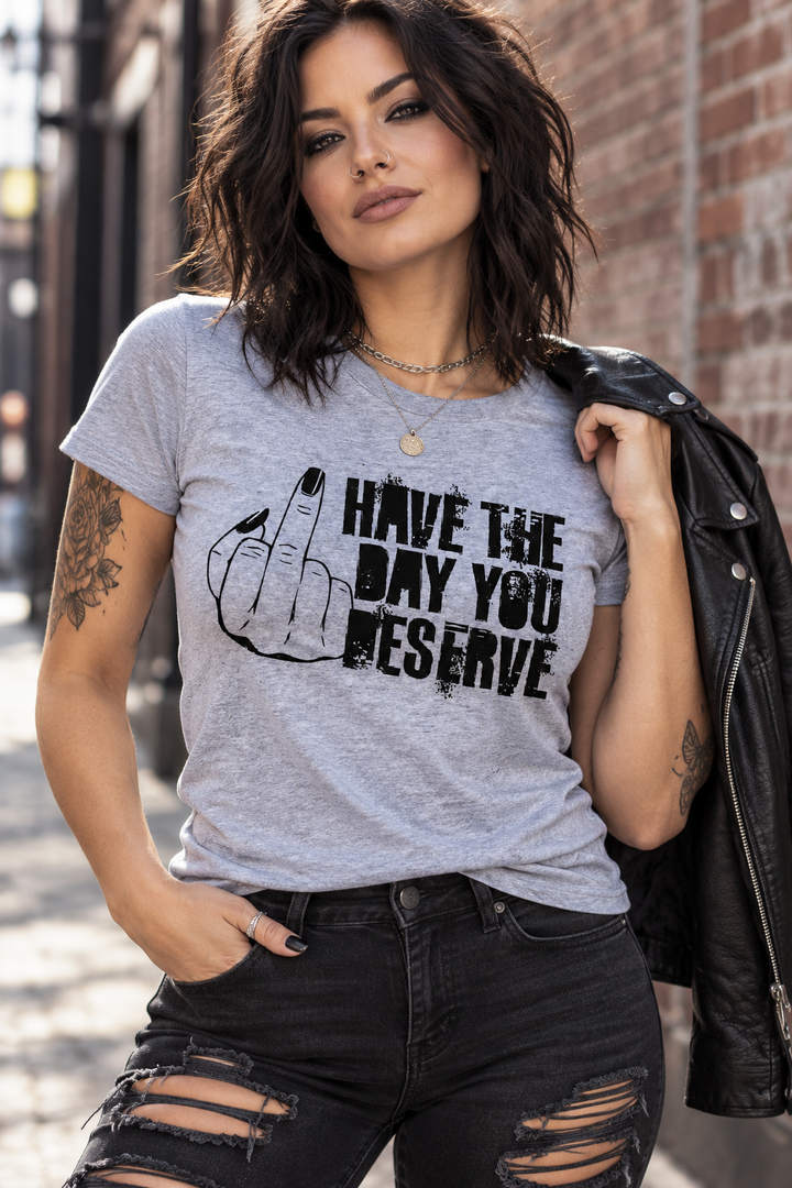 Have the Day You Deserve