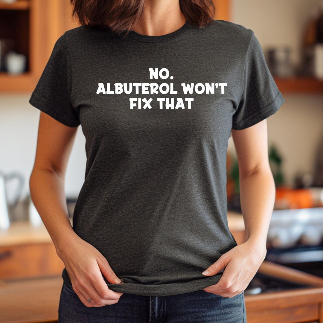 No. Albuterol Won't Fix That Customizable T-Shirt