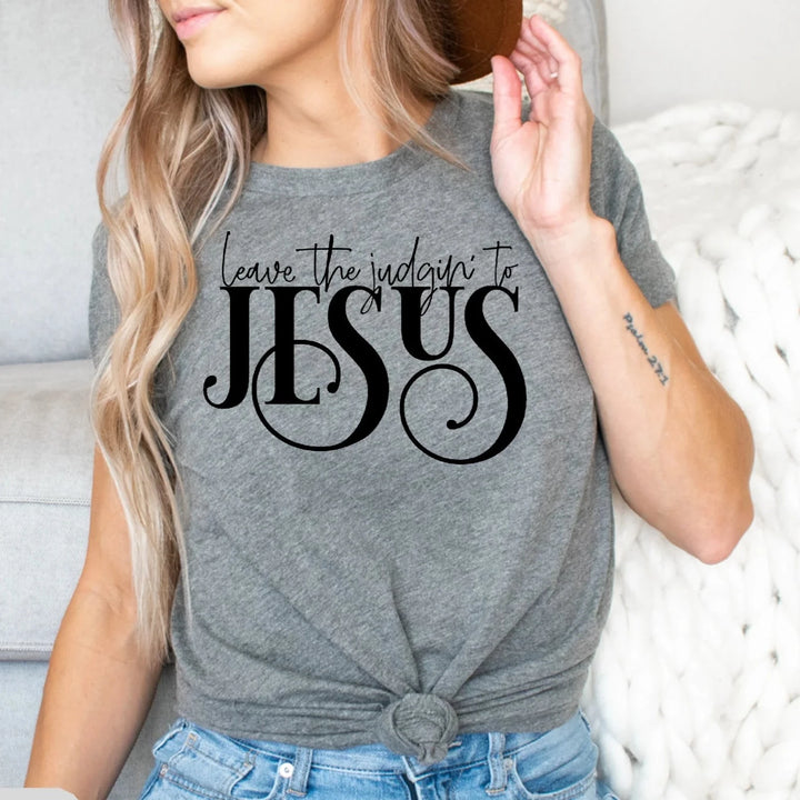 Leave the Judgin' to Jesus