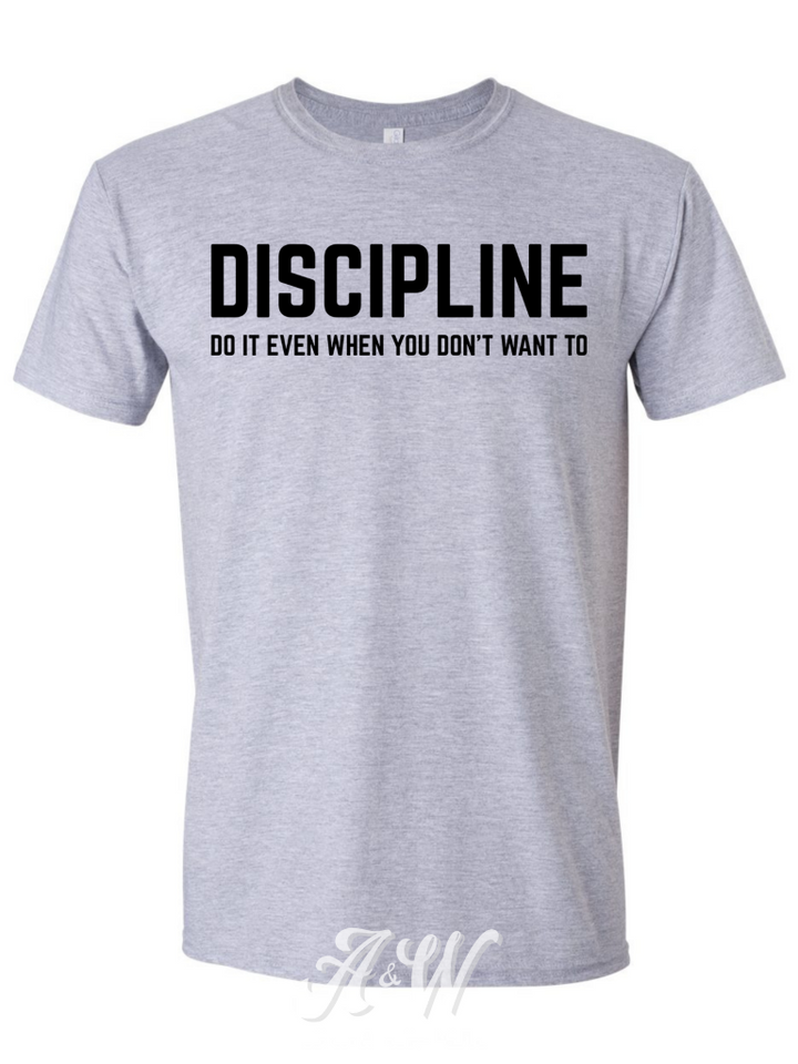 Discipline - Do It Even If You Don’t Feel Like It Custom Graphic Tee