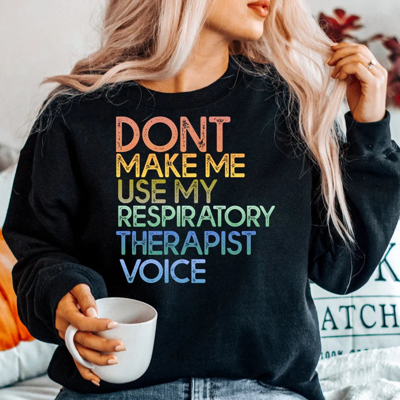 Don't Make Me Use My Respiratory Therapist Voice
