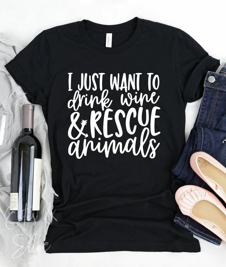 I JUST WANT TO DRINK WINE & RESCUE ANIMALS