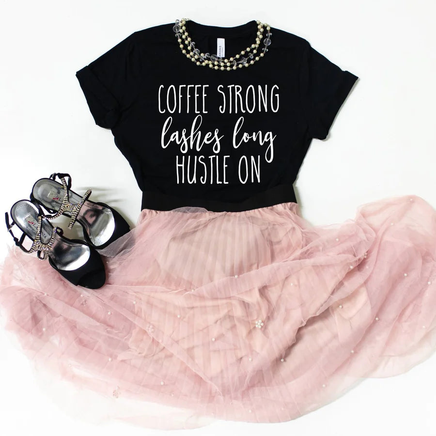 Coffee Strong Lashes Long Hustle On