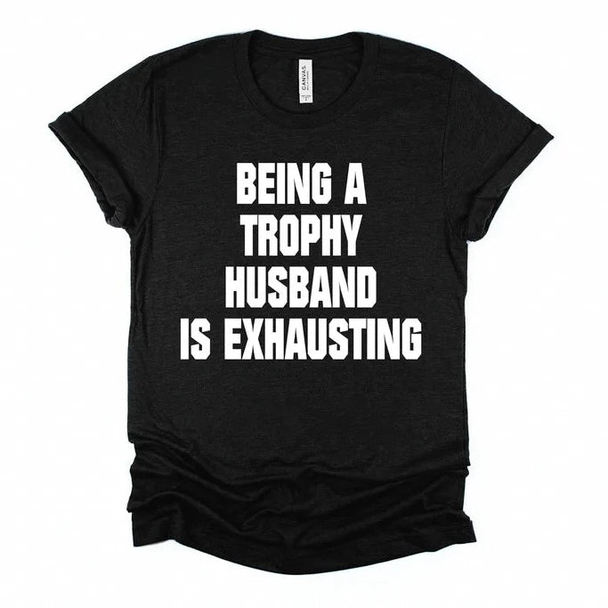 Being a Trophy Husband is Exhausting