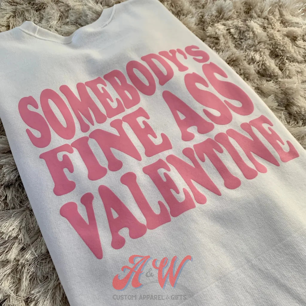 Somebodys Fine Ass Valentine Custom Graphic Tee